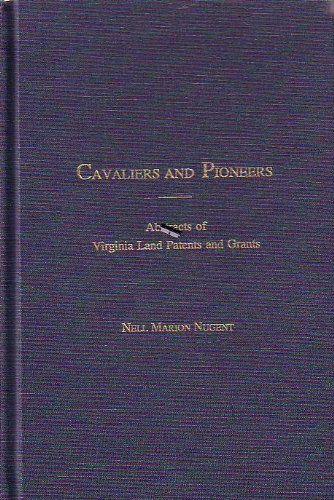 Cavaliers and Pioneers: Abstracts of Virginia Land Patents and Grants, Vol. 3, 1695-1732