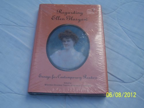 Imagen de archivo de Regarding Ellen Glasgow: Essays for Contemporary Readers a la venta por WILLIAM BLAIR BOOKS