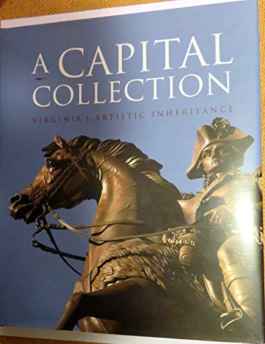 Beispielbild fr A Capital Collection : Virginia's Artistic Inheritance zum Verkauf von Better World Books