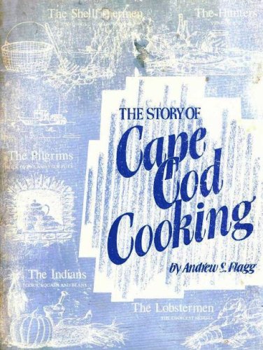 Stock image for The story of Cape Cod cooking Flagg, Andrew S for sale by RUSH HOUR BUSINESS