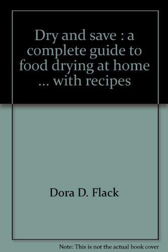 Stock image for Dry and save: A complete guide to food drying at home . with recipes for sale by The Book Garden