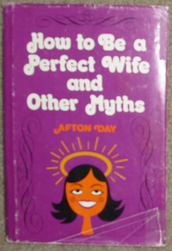 Beispielbild fr How to Be a Perfect Wife and Other Myths zum Verkauf von Anderson Book