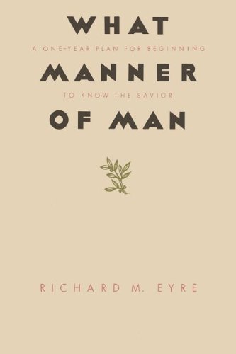 Stock image for What Manner of Man: A One Year Plan For Beginning to Know the Savior for sale by Ergodebooks