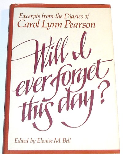 Stock image for Will I Every Forget This Day? Excerpts from the diaries of Carol Lynn Pearson for sale by Sorefeettwo