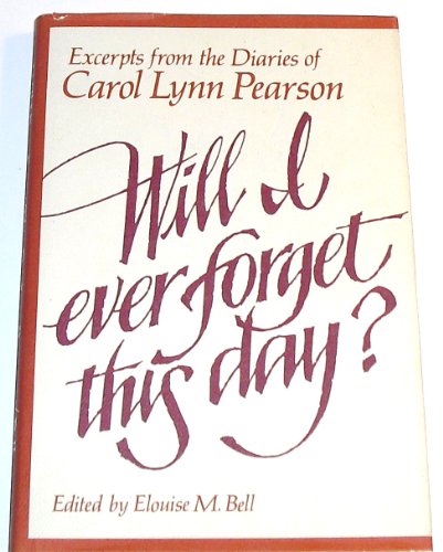 Stock image for Will I Every Forget This Day? Excerpts from the diaries of Carol Lynn Pearson for sale by Jenson Books Inc