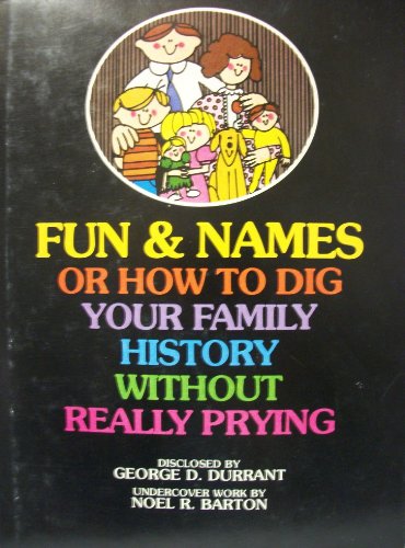 Stock image for Fun & Names : Or, How to Dig Your Family History Without Really Prying for sale by Weller Book Works, A.B.A.A.