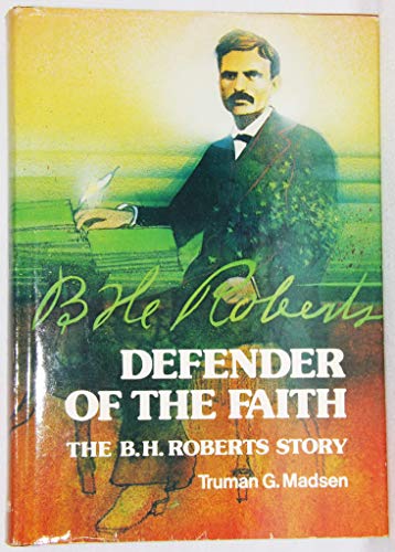 Imagen de archivo de Defender of the faith: The B. H. Roberts story a la venta por Jenson Books Inc