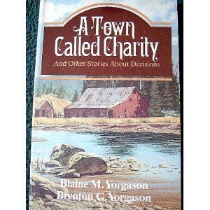 Imagen de archivo de A Town Called Charity: And Other Stories About Decisions a la venta por City Center Gallery & Books