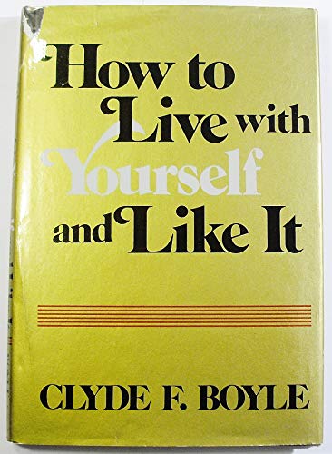 Stock image for How to Live with Yourself and Like It for sale by Better World Books: West