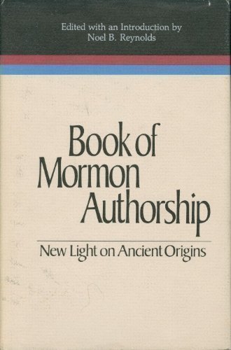 Stock image for Book of Mormon Authorship: New Light on Ancient Origins (Volume Seven in the Religious Studies Monograph Series) for sale by Jenson Books Inc