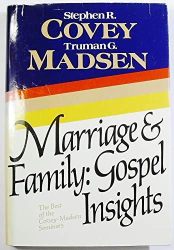 Marriage and Family Gospel Insights (9780884945031) by Covey, Stephen R.; Madsen, Truman