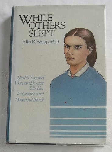 Imagen de archivo de While Others Slept: Autobiography and Journal of Ellis Reynolds Shipp a la venta por ThriftBooks-Dallas