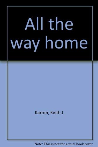 All the way home (9780884945864) by Karren, Keith J