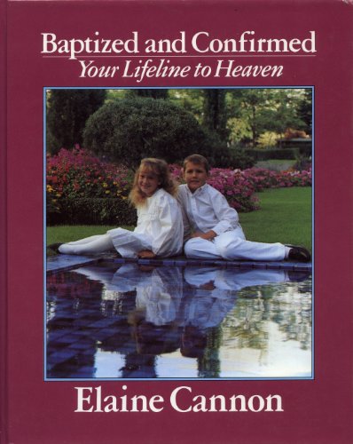 Baptized and Confirmed: Your Lifeline to Heaven (9780884946175) by Cannon, Elaine