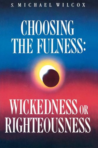 9780884946540: Choosing the fulness: Wickedness or righteousness