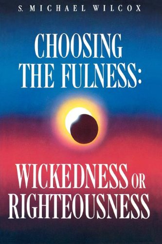 9780884946540: Title: Choosing the fulness Wickedness or righteousness