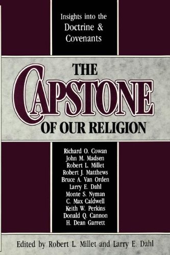 Stock image for The Capstone of Our Religion : Insights into the Doctrine and Covenants for sale by Better World Books: West