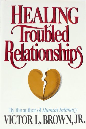 Healing Troubled Relationships (9780884947097) by Brown, Victor L