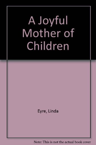 A Joyful Mother of Children (9780884948599) by Eyre, Linda