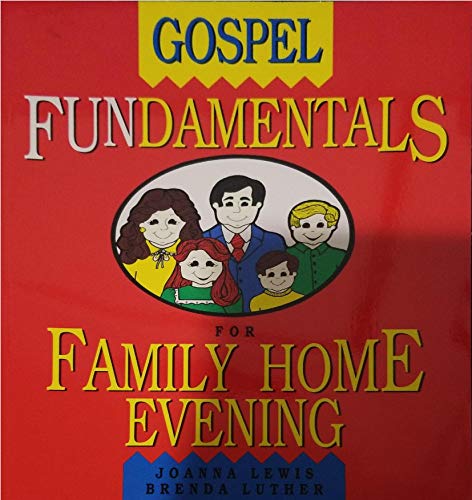 Gospel Fundamentals: For Family Home Evening (9780884949282) by Lewis, Joanna; Luther, Brenda