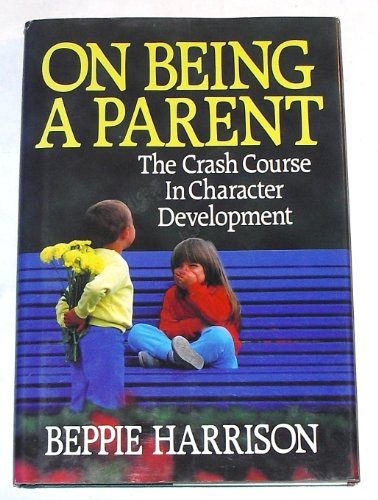 Stock image for On being a parent: The crash course in character development for sale by The Book Garden