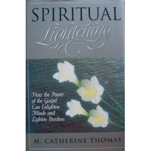 Beispielbild fr Spiritual Lightening: How the Power of the Gospel Can Enlighten Minds and Lighten Burdens zum Verkauf von Books of the Smoky Mountains
