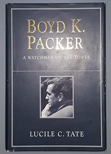 Beispielbild fr Boyd K. Packer: A Watchman on the Tower zum Verkauf von BooksRun