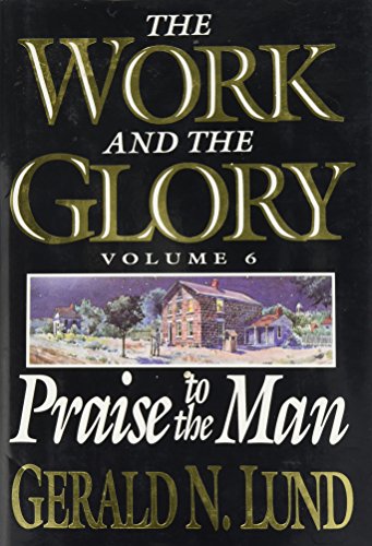 Stock image for Praise to the Man: 6 (Work and the Glory) for sale by SecondSale