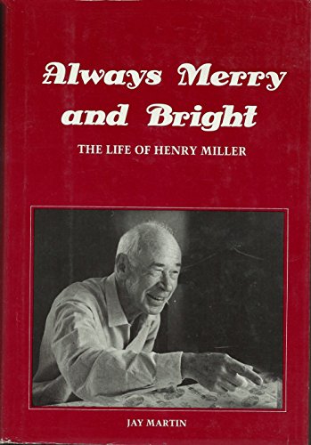 Imagen de archivo de Always Merry And Bright: The Life of Henry Miller- An Unauthorized Biography a la venta por Open Books