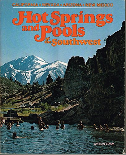 Hot Springs and Pools of the Southwest - California, Nevada, Arizona, New Mexico