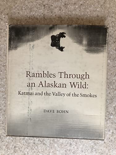 Stock image for Rambles Through an Alaskan Wild: Katmai and the Valley of the Smokes for sale by ThriftBooks-Dallas