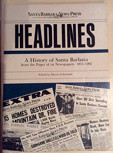 Beispielbild fr Headlines A History Of Santa Barbara From The Pages Of Its Newspapers 1855-1982 zum Verkauf von Willis Monie-Books, ABAA