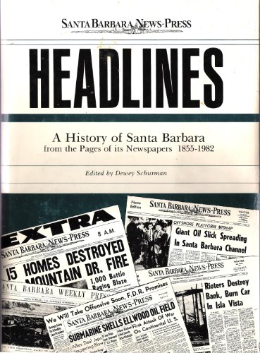 Beispielbild fr Headlines: A History of Santa Barbara from the Pages of Its Newspapers, 1855-1982 zum Verkauf von dsmbooks