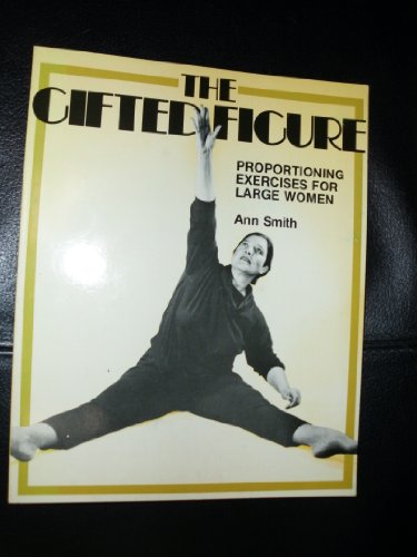 Imagen de archivo de The Gifted Figure : Proportioning Exercises for Large Women a la venta por The Warm Springs Book Company