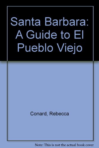 Beispielbild fr Santa Barbara: A Guide to El Pueblo Viejo zum Verkauf von Larry W Price Books