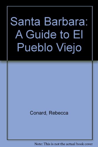 Stock image for Santa Barbara: A Guide to El Pueblo Viejo for sale by Larry W Price Books