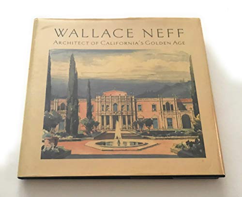 Stock image for WALLACE NEFF: ARCHITECT of CALIFORNIA's GOLDEN AGE * for sale by L. Michael