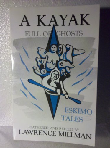 Imagen de archivo de A Kayak Full of Ghosts: Eskimo Tales a la venta por Books of the Smoky Mountains