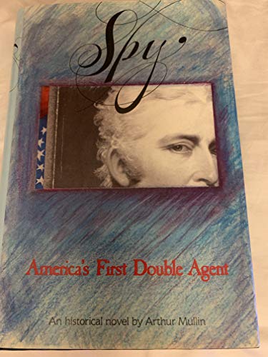 Spy: America's First Double Agent, Dr. Edward Bancroft
