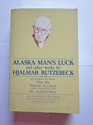 Beispielbild fr Alaska Man's Luck & Other Works by Hjalmar Rutzebeck (1889-1980) zum Verkauf von Harry Alter