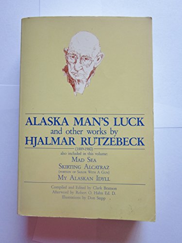 Imagen de archivo de Alaska Man's Luck and Other Works by Hjalmar Rutzebeck a la venta por Ergodebooks