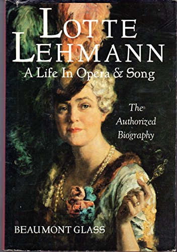 Stock image for Lotte Lehmann: A Life in Opera and Song : The Authorized Biography for sale by Bayside Books