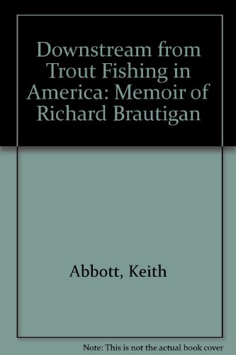 9780884962939: Downstream from "Trout Fishing in America": Memoir of Richard Brautigan