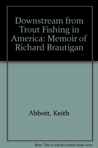 Imagen de archivo de Downstream from Trout Fishing in America : Memoir of Richard Brautigan a la venta por Better World Books: West