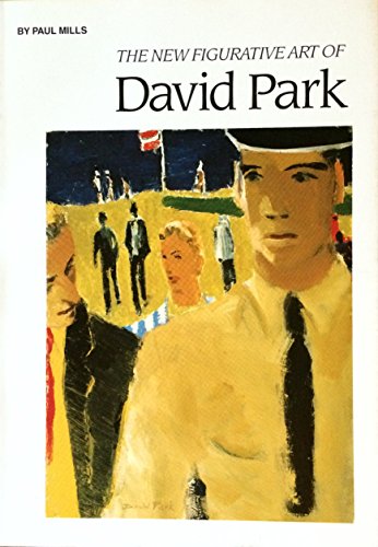 Beispielbild fr The New Figurative Art of David Park / By Paul Mills zum Verkauf von Vashon Island Books