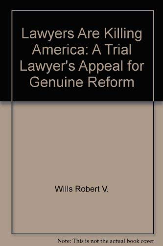 Imagen de archivo de Lawyers Are Killing America: A Trial Lawyer's Appeal for Genuine Reform a la venta por Redux Books