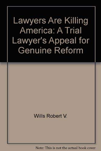 Stock image for Lawyers Are Killing America: A Trial Lawyer's Appeal for Genuine Reform for sale by Redux Books