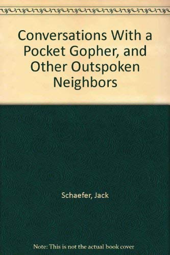 Stock image for Conversations With a Pocket Gopher, and Other Outspoken Neighbors for sale by Ergodebooks