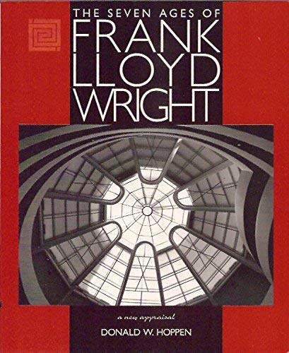 Stock image for The Seven Ages of Frank Lloyd Wright: A New Appraisal for sale by Hawking Books