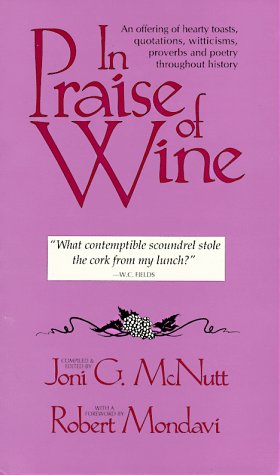 9780884963721: In Praise of Wine: An Offering of Hearty Toasts, Quotations, Witticisms, Proverbs, and Poetry Throughout History